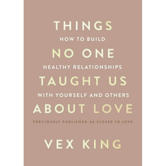 Things No One Taught Us about Love: How to Build Healthy Relationships with Yourself and Others, (Paperback)