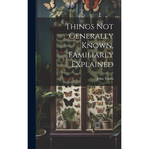 Things Not Generally Known, Familiarly Explained (Hardcover)