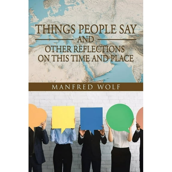 Things People Say and Other Reflections on This Time and Place (Paperback)