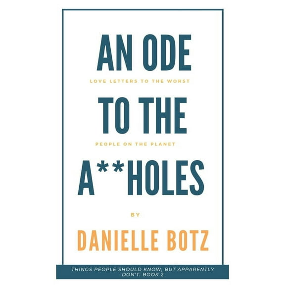 Things People Should Know, But Apparently Don't: An Ode to the A**holes (Paperback)