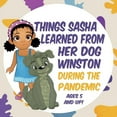thumbnail image 1 of Things Sasha Learned From Her Dog Winston During The Pandemic, (Paperback), 1 of 1