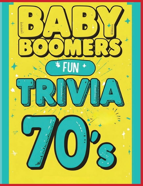 All Things Seniors Baby Boomers: Fun Trivia From The 70's: Take a far-out trip back to the groovy '70s with fun facts, questions, and memor, (Paperback)