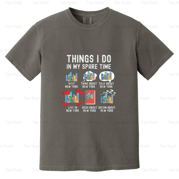 Things Spare Time Funny New York Gift NYC Travel Souvenir Hobby Saying, Comfort Color T-Shirt Unisex, up to 4XL