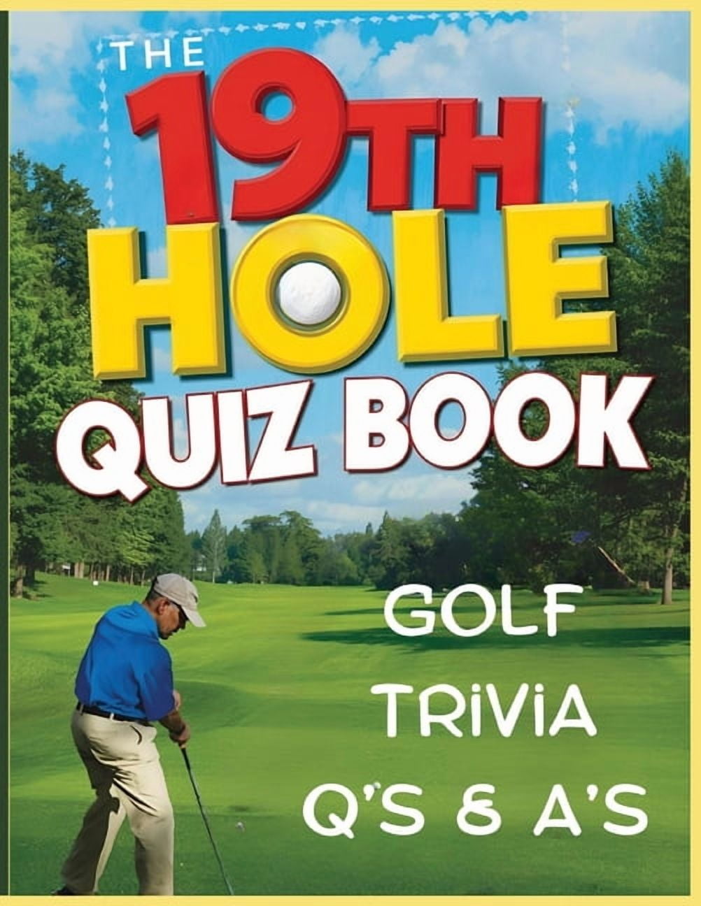 All Things Sports The 19th Hole Quiz Book: Trivia to Putt Your Golf Knowledge to the Test: Test your golf smarts with 80 fun and challengi, (Paperback)