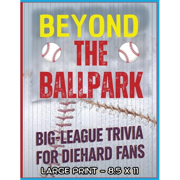 All Things Sports Beyond the Ballpark: Big-League Trivia for Diehard Fans: A Big, Bold Trivia Experience Packed with Home Run History, Sta, (Paperback)