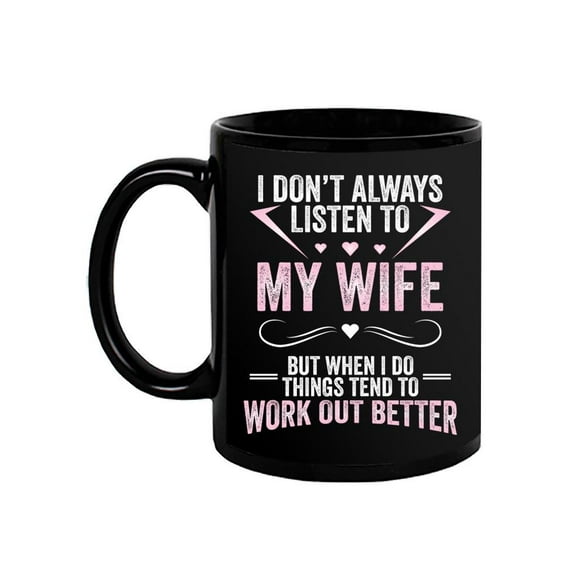 Things Tend To Go Better Mug Mug -Image by Shutterstock,