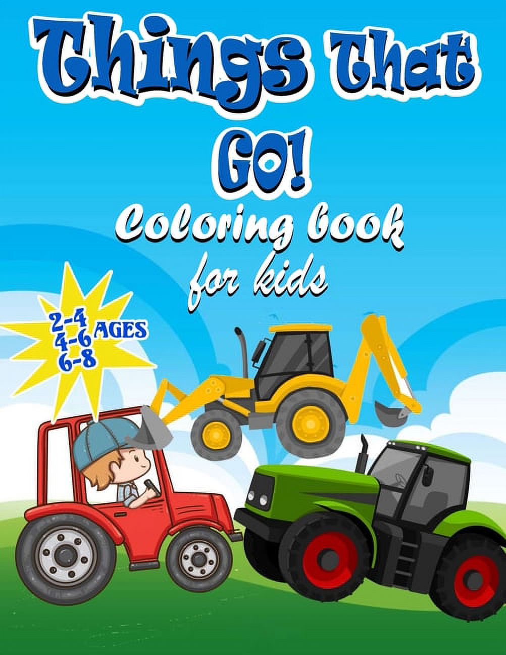 Things That GO! Coloring Book For kids Ages 2-4 4-6 6-8: Fun and Educational Coloring Book for Kids Ages Ages 2-4 4-6 6-8, Big And Fun Coloring pages of things that go: of things that go: Planes, Truc - image 1 of 1