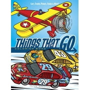 Things That Go Coloring Book : Cars, Trucks, Planes, Trains & More!