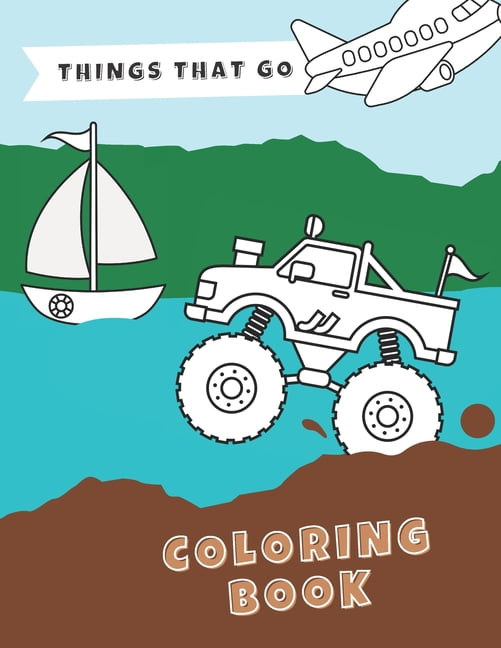 Things That Go Coloring Book: Vehicles to colour - planes, cars, trucks ...