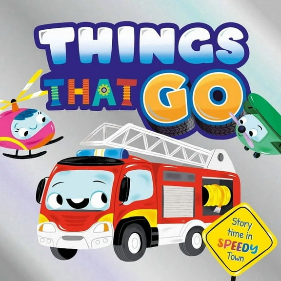 Things That Go: Story Time in Speedy Town, (Board Book)