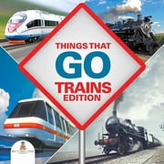 Things That Go - Trains Edition, Paperback