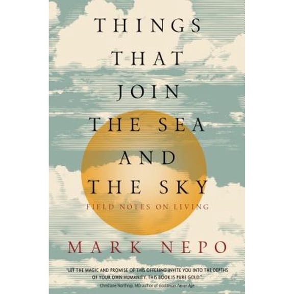 Pre-Owned Things That Join the Sea and the Sky: Field Notes on Living (Paperback) 1622038991 9781622038992
