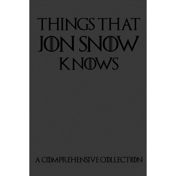 Things That Jon Snow Knows - A Comprehensive Collection: 110 pages filled with everything that (Paperback) by Noteable Notebooks