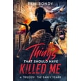 thumbnail image 1 of Things That Should Have Killed Me Things That Should Have Killed Me: A Trilogy: The Early Years, Book 1, (Paperback), 1 of 1
