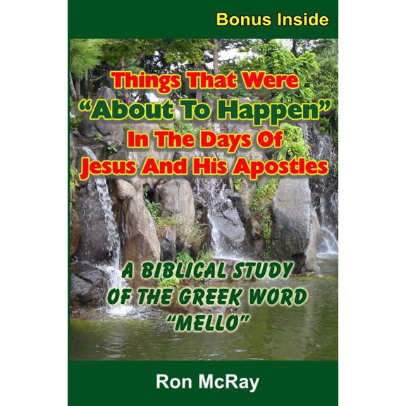 Things That Were "About to Happen" in the Days of Jesus and His Apostles: A Biblical Study of the Greek Word "Mello"