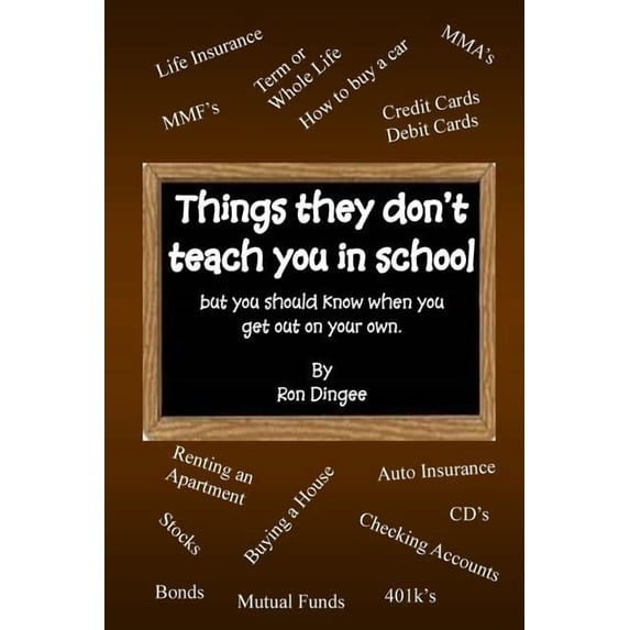 Things They Don't Teach You in School: But you should know when you get out on your own., (Paperback)