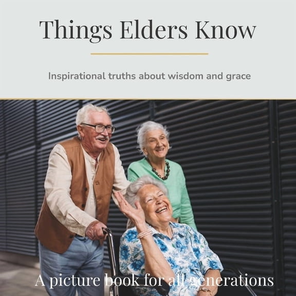 Dementia-Friendly Books Things Elders Know: Inspirational truths about wisdom and grace, (Paperback)