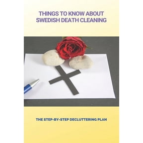 Things To Know About Swedish Death Cleaning: The Step-By-Step Decluttering Plan: Book About Declutter Home (Paperback)