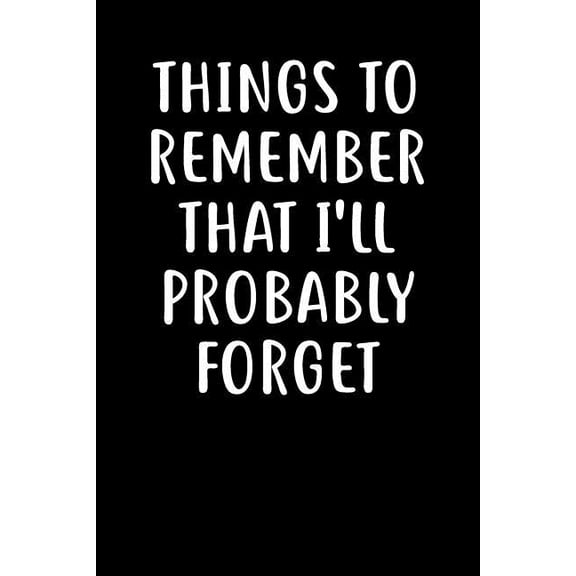 Things To Remember That I'll Probably Forget: Graph Paper Notebook, 6x9 Inch, 120 pages (Paperback)