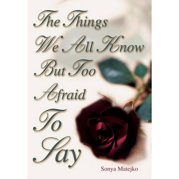 The Things We All Know but too Afraid to Say, (Hardcover)