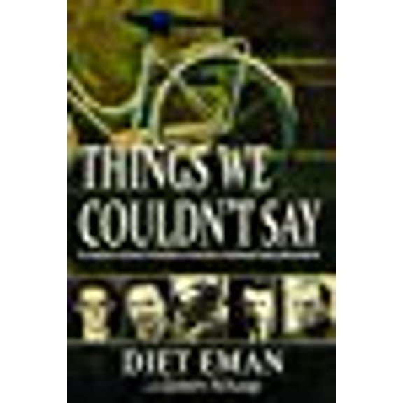 Pre-Owned Things We Couldn't Say: A Dramatic Account of Christian Resistance in Holland During WWII (Paperback) by Diet Eman, James Schaap