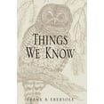 thumbnail image 1 of Things We Know : Fifteen Essays on Problems of Knowledge, 1 of 1