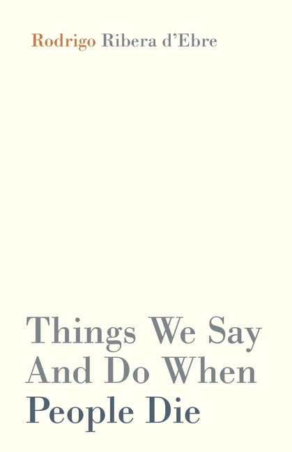Things We Say And Do When People Die, (Paperback)
