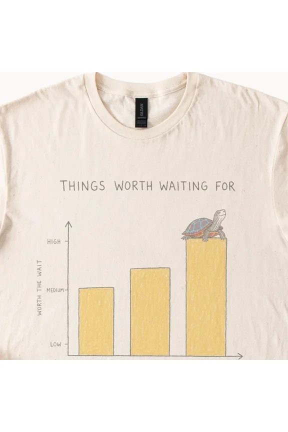 Things Worth Waiting Turtle Graphic Tee Chart Design Size S-5Xl Heygategoo Tee