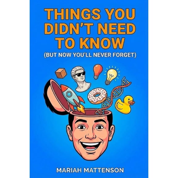 The Did You Know? Archives Things You Didn't Need to Know: But Now You'll Never Forget, (Paperback)