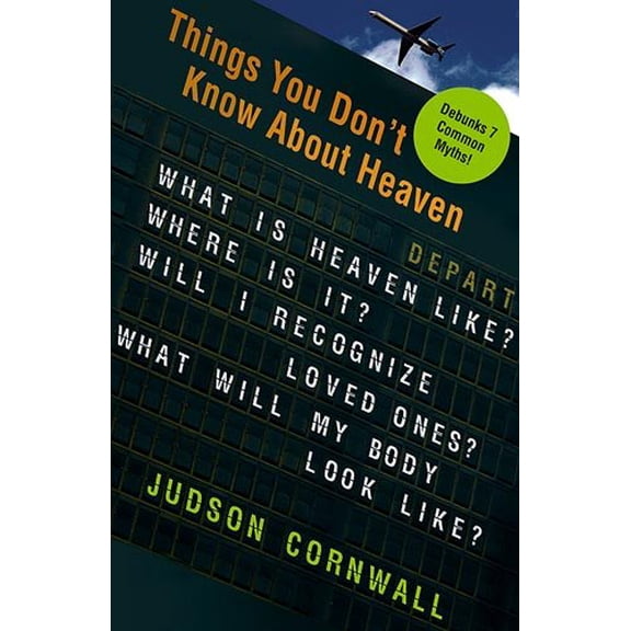 Pre-Owned Things You Didn't Know about Heaven: What Is Heaven Like? Where Is It? Will I Recognize Loved Ones? What Will My Body Look Like? (Paperback) 1599790963 9781599790961