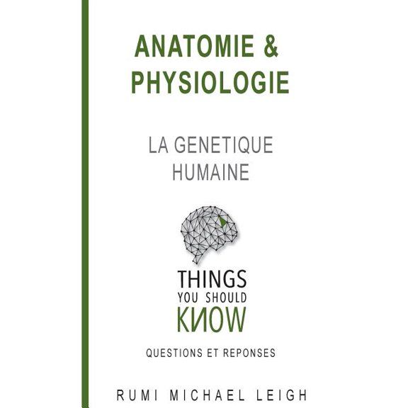 Things You Should Now (Questions Et Rpo Anatomie et physiologie: "La gntique humaine", Book 1, (Paperback)