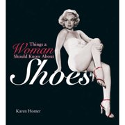 Things a Woman Should Know about Shoes Hardcover by Karen Homer