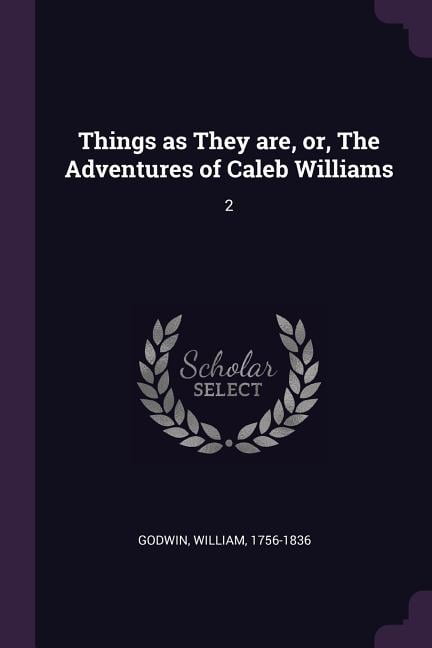 Things as They are, or, The Adventures of Caleb Williams: 2 (Paperback)