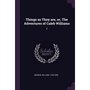 Things as They are, or, The Adventures of Caleb Williams 2 Paperback