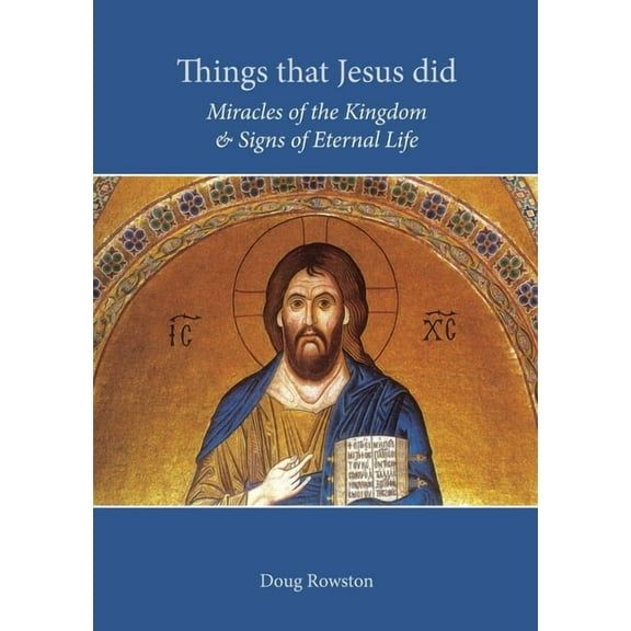 Things that Jesus did: Miracles of the Kingdom & Signs of Eternal Life, (Paperback)
