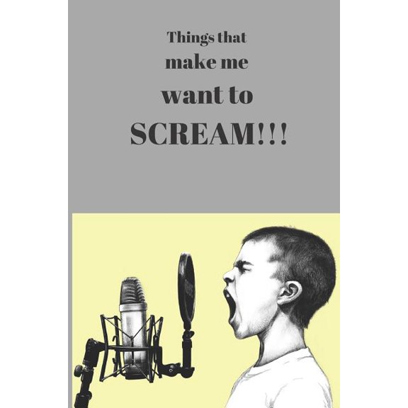 Things that make me want to scream Paperback 1072755076 9781072755074 Belgravia Lane