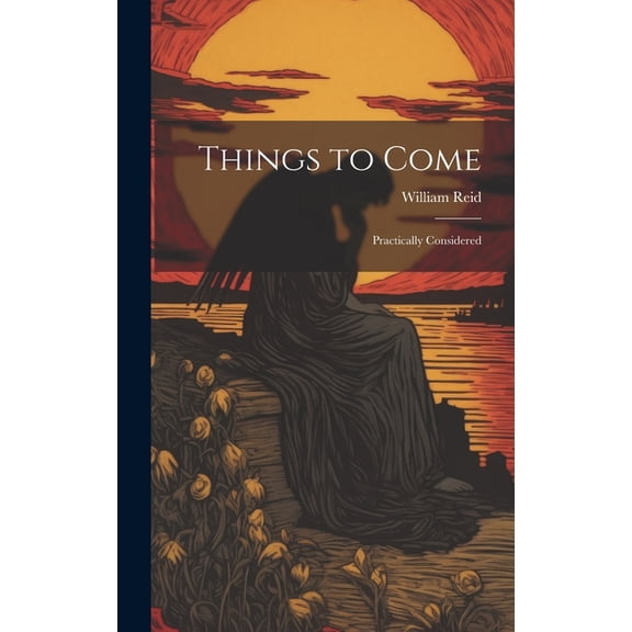 Things to Come : Practically Considered (Hardcover)
