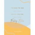 thumbnail image 1 of Things to Do When You're Feeling Blue : Self-Care Ideas To Make Yourself Feel Better (Hardcover), 1 of 1