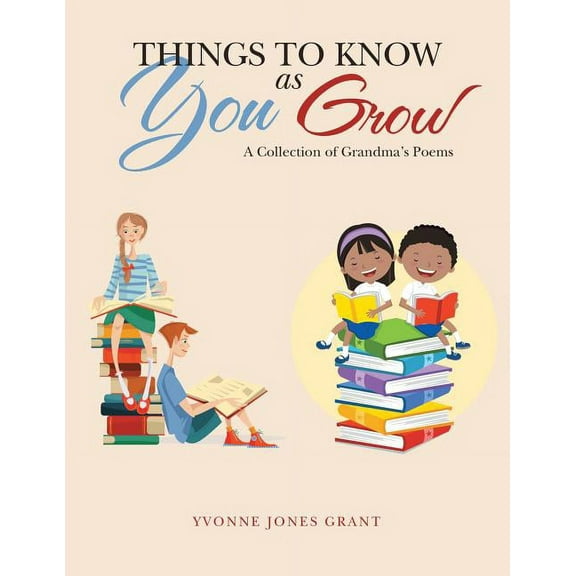 Things to Know as You Grow: A Collection of Grandma's Poems (Paperback)