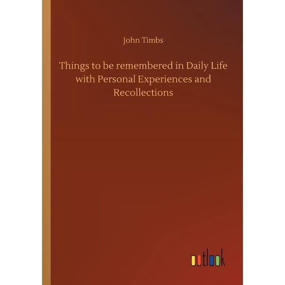 Things to be remembered in Daily Life with Personal Experiences and Recollections (Paperback)
