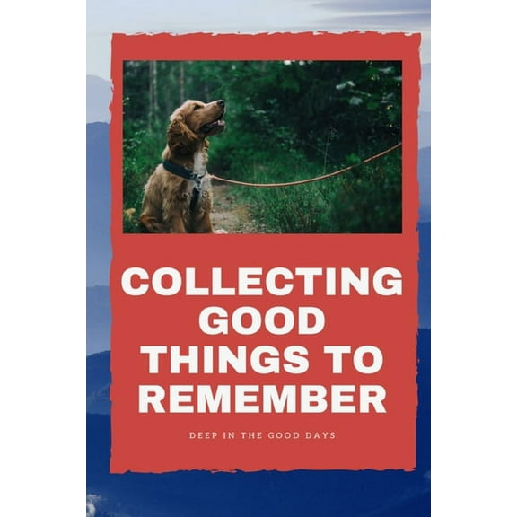 Things to remember: collecting good things to remember (Paperback)