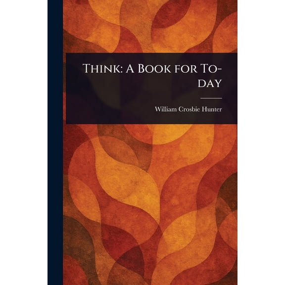 Think: A Book for To-day, (Paperback)