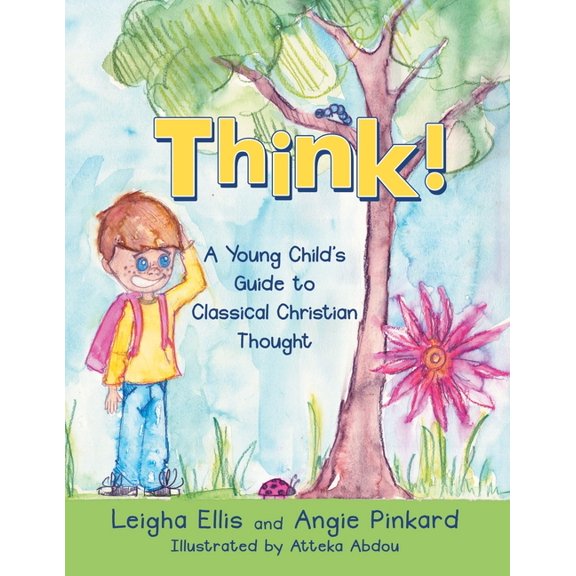 Think!: A Young Child's Guide to Classical Christian Thought, (Paperback)