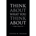 thumbnail image 1 of Think About What You Think About: A Higher Calling to Life, (Paperback), 1 of 1