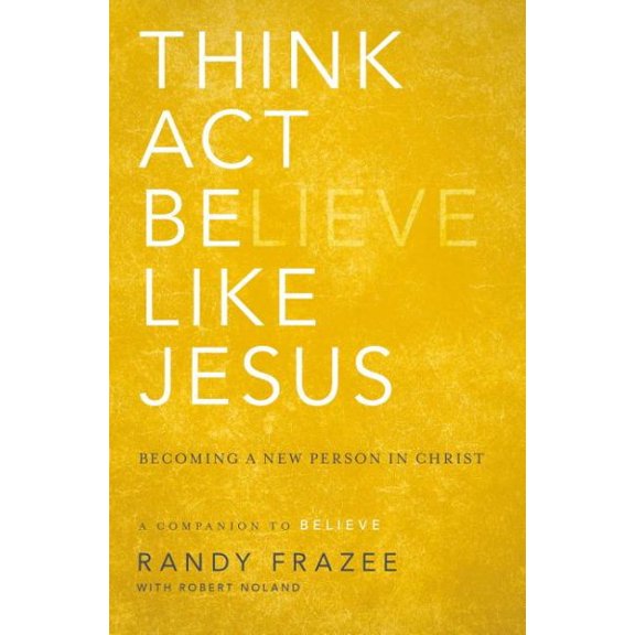 Pre-Owned The Think, Act, Be Like Jesus: Becoming a New Person in Christ (Paperback) 031025017X 9780310250173