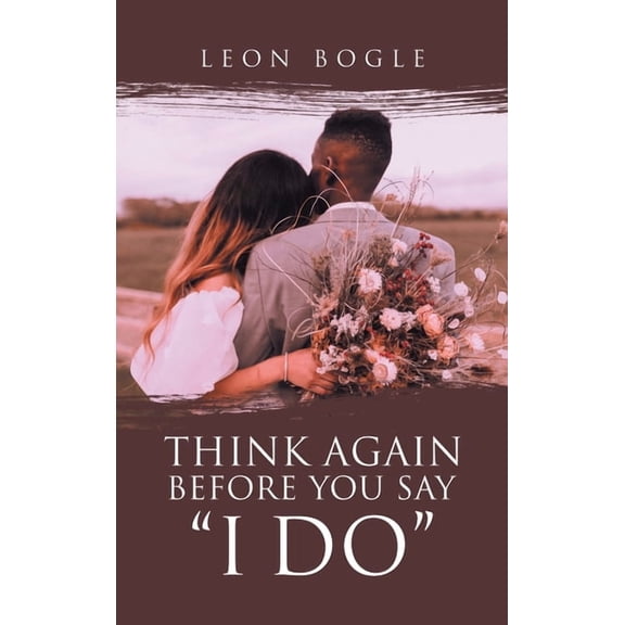 Think Again Before You Say "I Do" (Hardcover)