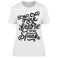 thumbnail image 1 of Think Always Before You Speak T-Shirt Women -Image by Shutterstock, Female Large, 1 of 2