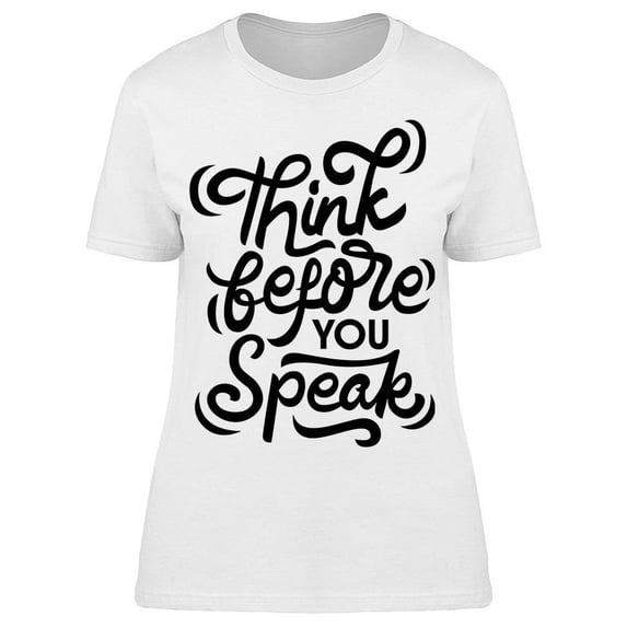 Think Always Before You Speak T-Shirt Women -Image by Shutterstock, Female Large