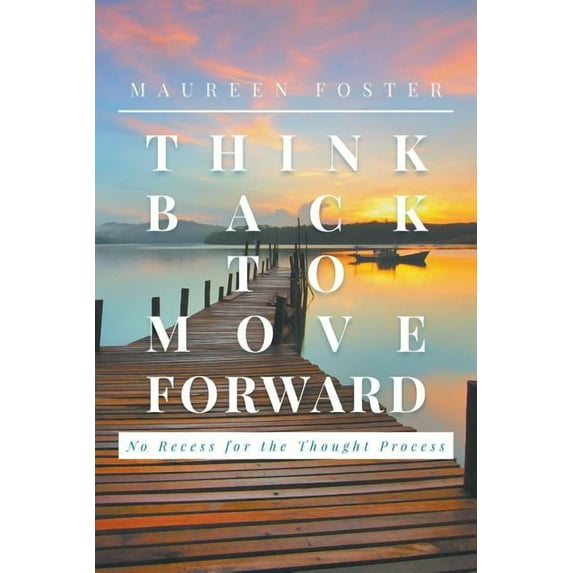Think Back to Move Forward, (Paperback)