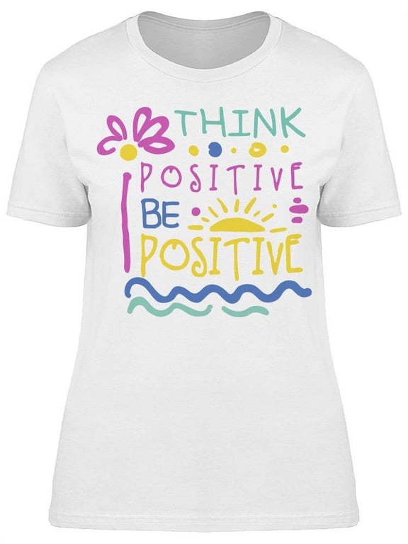 Think, Be Positive. Colors T-Shirt Women -Image by Shutterstock, Female Large